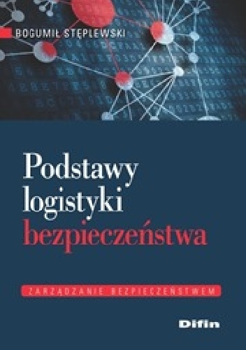 Okładka: Bogumił Stęplewski - Podstawy logistyki bezpieczeństwa