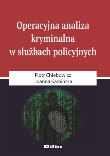 Okładka: Piotr Chlebowicz - Operacyjna analiza kryminalna w służbach policyjnych