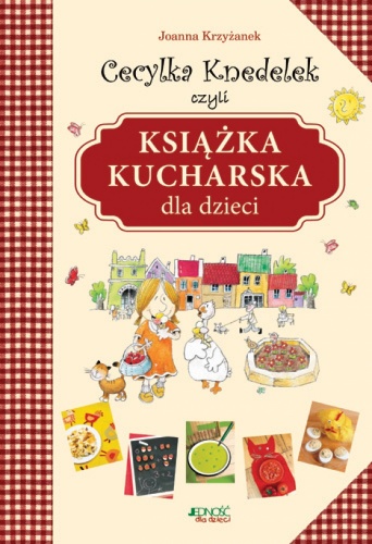 Okładka: Joanna Krzyżanek - Cecylka Knedelek czyli książka kucharska dla dzieci