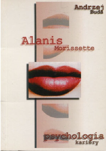 Okładka: Andrzej Buda - Alanis Morissette - psychologia kariery