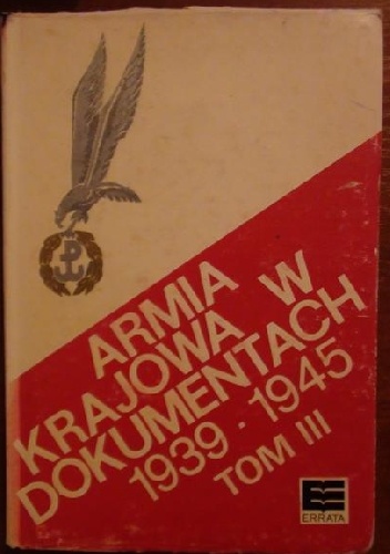 Okładka:  - Armia Krajowa w dokumentach 1939-1945 tom III: kwiecień 1943 - lipiec 1944