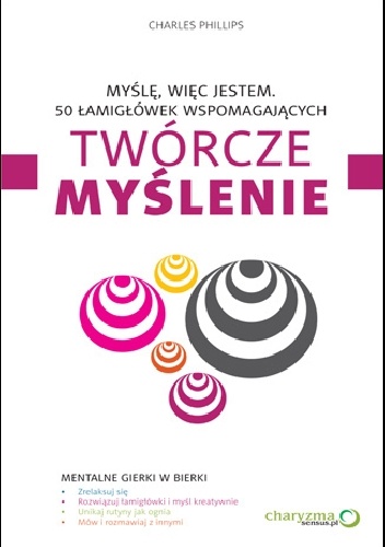 Okładka: Charles Phillips - Myślę, więc jestem. 50 łamigłówek wspomagających twórcze myślenie