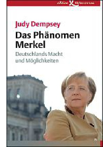 Okładka: Judy Dempsey - Das Phänomen Merkel: Deutschlands Macht und Möglichkeiten