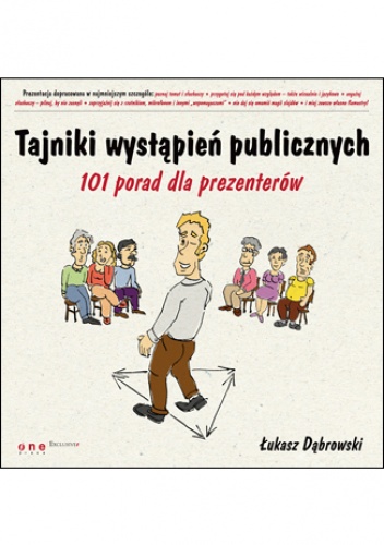 Okładka: Łukasz Dąbrowski - Tajniki wystąpień publicznych. 101 porad dla prezenterów