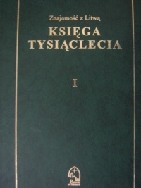 Okładka:  praca zbiorowa - Znajomość z Litwą. Księga tysiąclecia. T. 1, Państwo