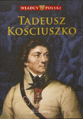 Okładka:  praca zbiorowa - Tadeusz Kościuszko