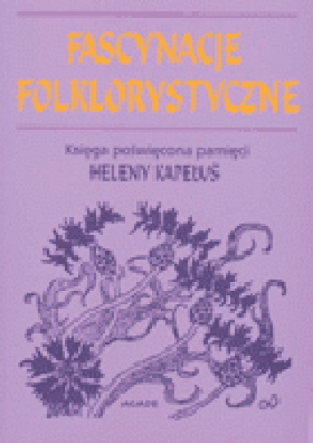 Okładka: Anna Engelking - Fascynacje folklorystyczne. Studia poświęcone pamięci Heleny Kapełuś