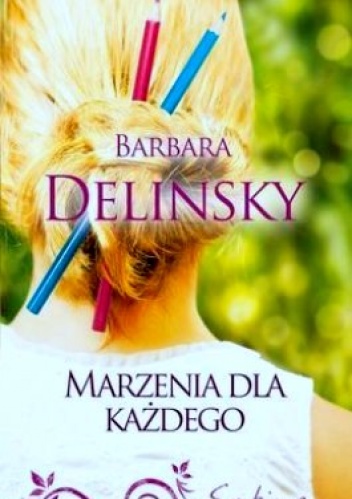 Okładka: Barbara Delinsky - Marzenia dla każdego