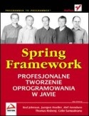 Okładka: Rod Johnson - Spring Framework. Profesjonalne tworzenie oprogramowania w Javie