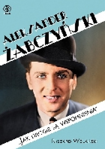Okładka: Ryszard Wolański - Aleksander Żabczyński. Jak drogie są wspomnienia.
