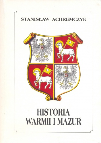 Okładka: Stanisław Achremczyk - Historia Warmii i Mazur