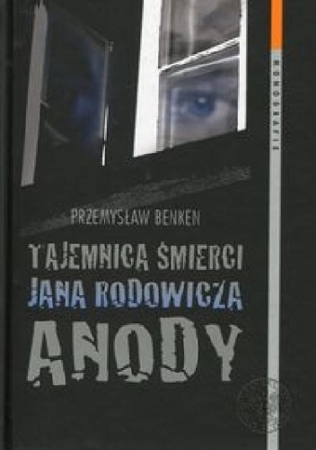 Okładka: Przemysław Benken - Tajemnica śmierci Jana Rodowicza Anody