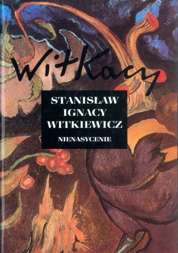 Okładka: Stanisław Ignacy Witkiewicz - Nienasycenie
