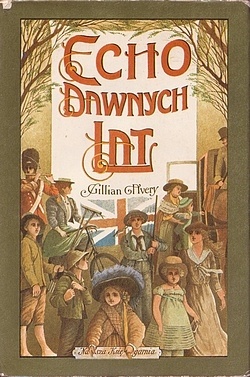 Okładka: Gillian Avery - Echo dawnych lat: Wspomnienia z młodości w okresie regencji i panowania królowej Wiktorii