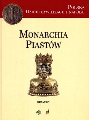 Okładka: Marek Derwich - Monarchia Piastów (1038-1399)