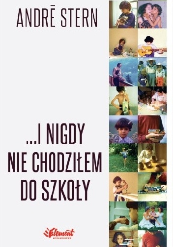Okładka: André Stern - ... I nigdy nie chodziłem do szkoły