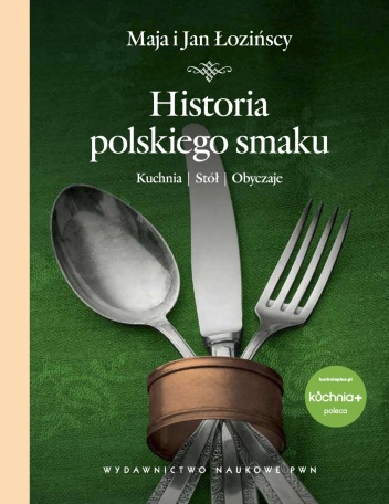 Okładka: Maja Łozińska - Historia polskiego smaku. Kuchnia, stół, obyczaje