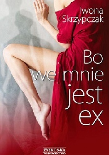 Okładka: Iwona Skrzypczak - Bo we mnie jest ex