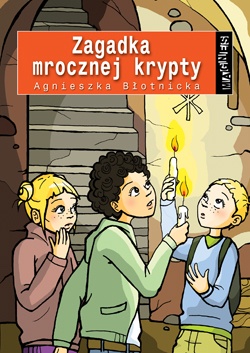 Okładka: Agnieszka Błotnicka - Zagadka Mrocznej Krypty