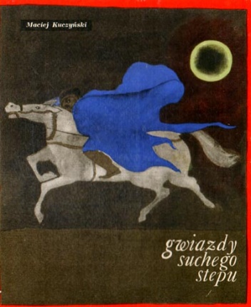 Okładka: Maciej Kuczyński - Gwiazdy suchego stepu