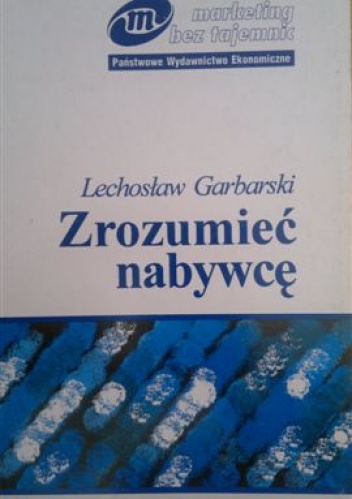 Okładka: Lechosław Garbarski - Zrozumieć nabywcę