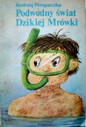 Okładka: Andrzej Perepeczko - Podwodny świat Dzikiej Mrówki