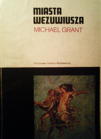 Okładka: Michael Grant - Miasta Wezuwiusza: Pompeje i Herkulanum