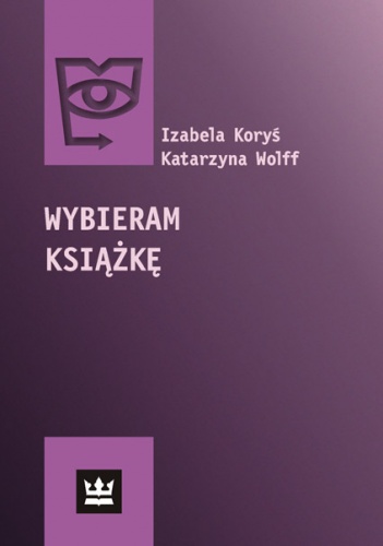 Okładka: Katarzyna Wolff - Wybieram książkę. Społeczny zasięg książki w Polsce w 2008 roku