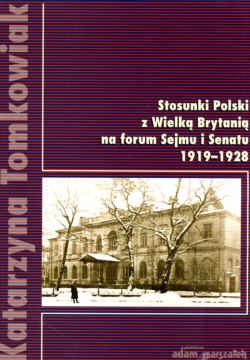 Okładka: Katarzyna Tomkowiak - Stosunki Polski z Wielką Brytanią na forum Sejmu i Senatu