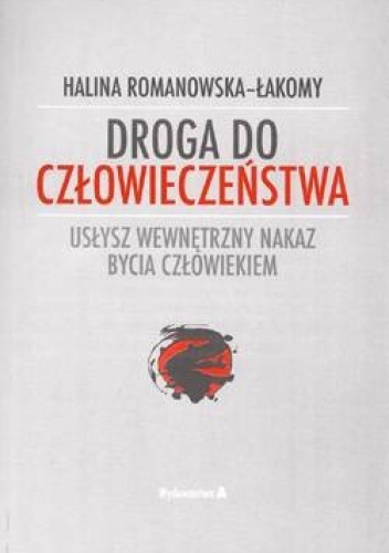 Okładka: Halina Romanowska-Łakomy - Droga do człowieczeństwa