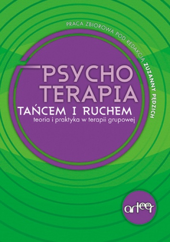 Okładka: Zuzanna Pędzich - Psychoterapia Tańcem i Ruchem teoria i praktyka w terapii grupowej