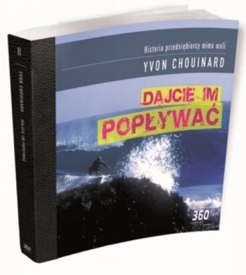 Okładka: Yvon Chouinard - Dajcie im popływać