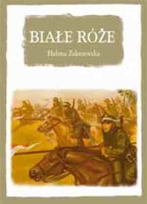 Okładka: Helena Zakrzewska - Białe róże : powieść dla młodzieży z czasów inwazji bolszewickiej