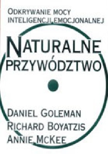 Okładka: Richard E. Boyatzis - Naturalne przywództwo. Odkrywanie mocy inteligencji emocjonalnej