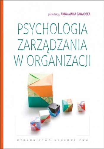 Okładka: Anna Maria Zawadzka - Psychologia zarządzania w organizacji