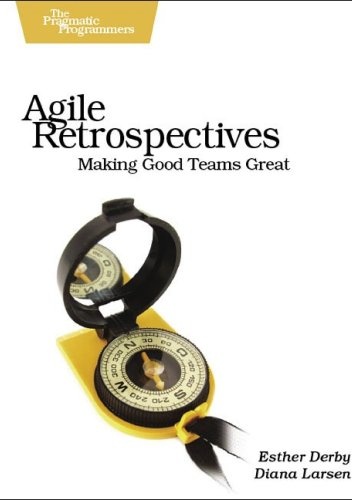 Okładka: Esther Derby - Agile Retrospectives: Making Good Teams Great