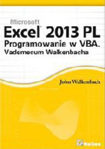 Okładka: John Walkenbach - Excel 2013 PL. Programowanie w VBA. Vademecum Walkenbacha