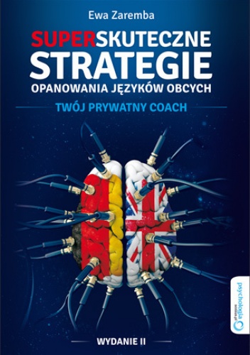 Okładka: Ewa Zaremba - Superskuteczne strategie opanowania języków obcych. Twój prywatny coach. Wydanie II