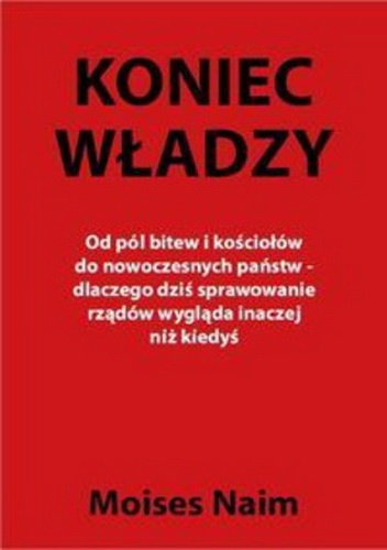 Okładka: Moises Naim - Koniec władzy