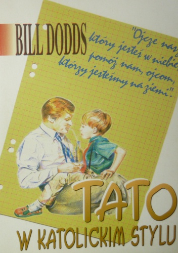 Okładka: Bill Dodds - Tato w katolickim stylu