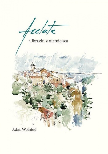 Okładka: Adam Wodnicki - Arelate. Obrazki z niemiejsca