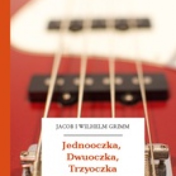 Okładka: Jacob Grimm - Jednooczka, Dwuoczka i Trzyoczka