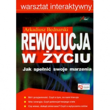 Okładka: Arkadiusz Bednarski - Rewolucja w życiu : jak spełnić swoje marzenia
