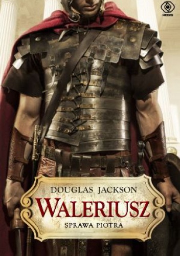 Okładka: Douglas Jackson - Waleriusz. Sprawa Piotra