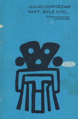Okładka: Julio Cortázar - Nikt, byle kto