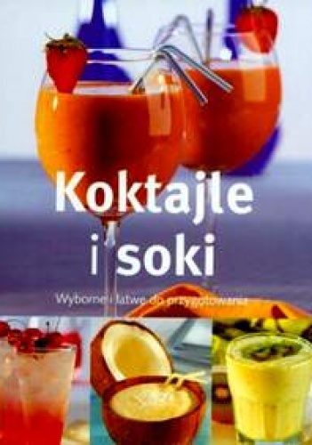 Okładka: Christine Ambridge - Koktajle i soki. Wyborne i łatwe do przygotowania