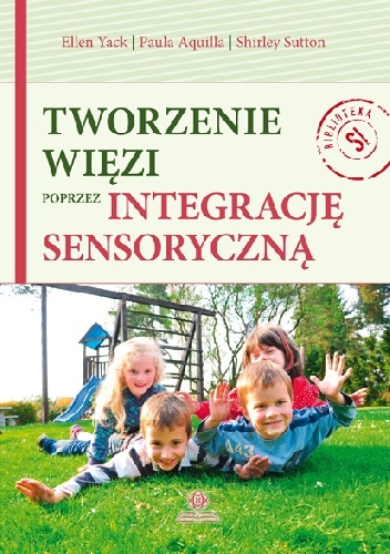 Okładka: Ellen Yack - Tworzenie więzi poprzez integrację sensoryczną