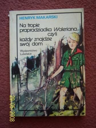 Okładka: Henryk Makarski - Na tropie prapradziadka Waleriana czyli każdy znajdzie swój dom