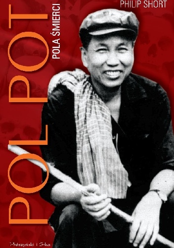 Okładka: Philip Short - Pol Pot. Pola śmierci