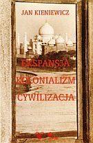 Okładka: Jan Kieniewicz - Ekspansja. Kolonializm. Cywilizacja